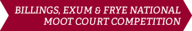 Billings, Exum and Frye National Moot Court Competition