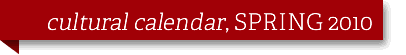 Cultural Calendar, Spring 2010