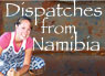 Dispatches from Namibia