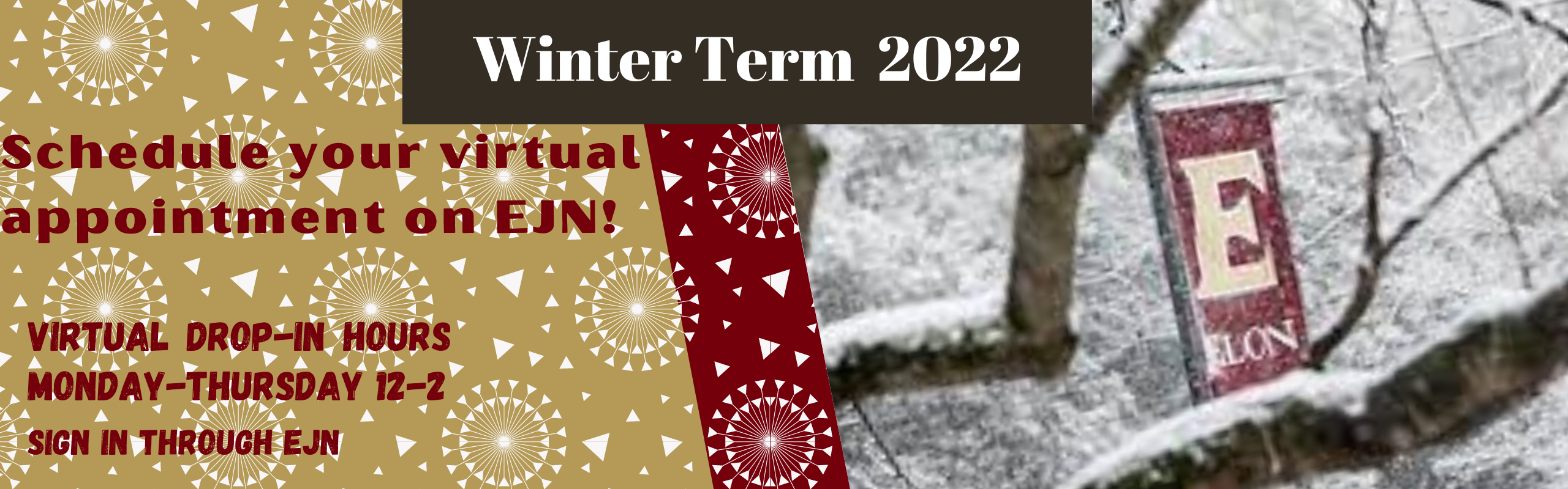 Winter Term 2022. Schedule your virtual appointment on EJN! Virtual drop-in hours Monday-Thursday 12-2. Sign in through EJN.